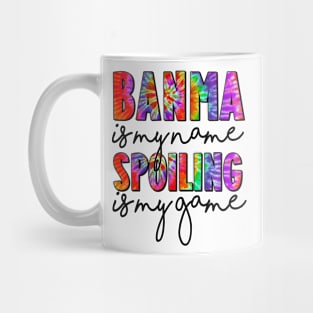 Tie Dye Banma Is My Name Spoiling Is My Game Mothers Day Mug